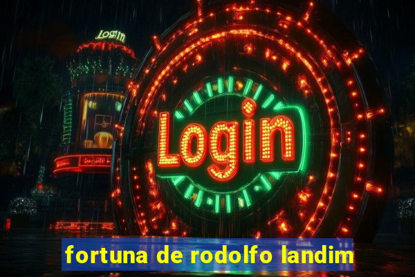 fortuna de rodolfo landim